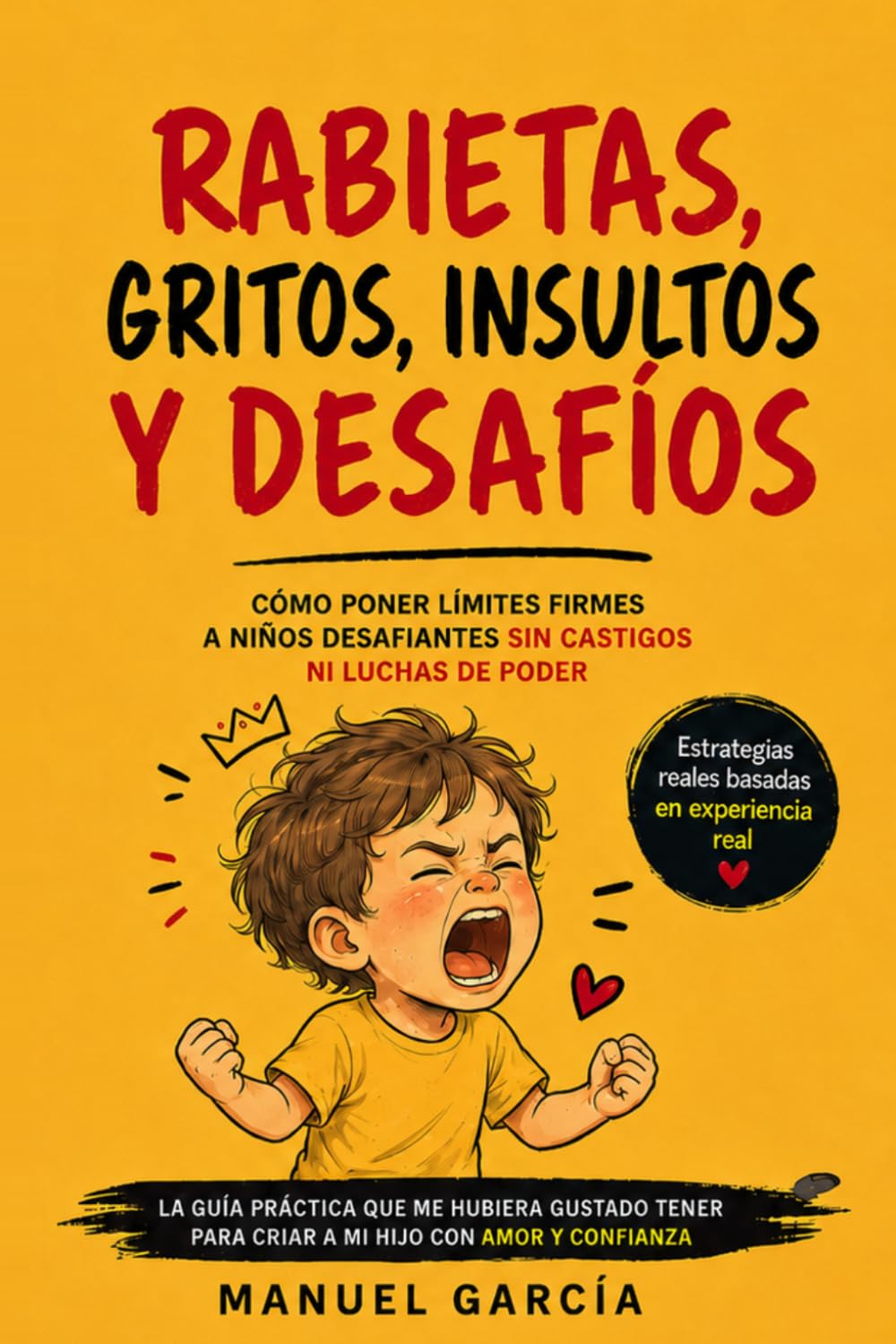 Rabietas, Gritos, Insultos y Desafios